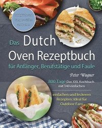 bokomslag Das Dutch Oven Rezeptbuch fur Anfanger, Berufstatige und Faule 2021