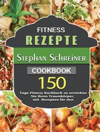 bokomslag Fitness Rezepte: 150 Tage Fitness Kochbuch so erreichen Sie Ihren Traumkörper, mit Rezepten für den
