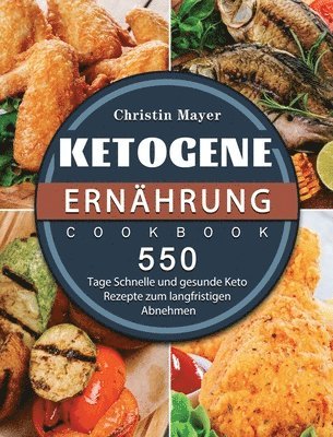 bokomslag Ketogene Ernährung: 500 Tage Schnelle und gesunde Keto Rezepte zum langfristigen Abnehmen