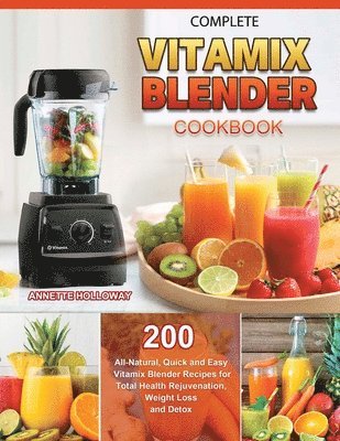 bokomslag Complete Vitamix Blender Cookbook