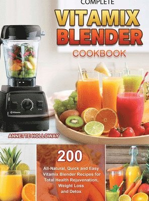 bokomslag Complete Vitamix Blender Cookbook