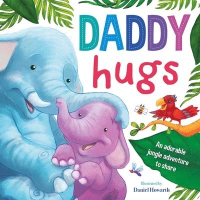 Igloobooks - Daddy Hugs-An Adorable Jungle Adventure to Share: Padded Board Book, Kartonnage