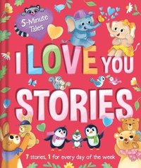 bokomslag 5 Minute Tales: I Love You Stories: With 7 Stories, 1 for Every Day of the Week