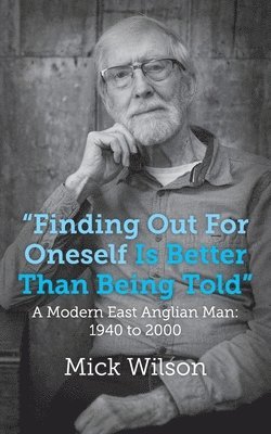 Mick Wilson - "Finding Out For Oneself Is Better Than Being Told", Häftad