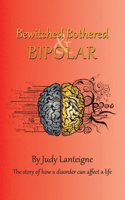 Judy Lanteigne - Bewitched Bothered and Bipolar, Häftad