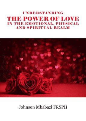 Understanding the Power of Love in the Emotional, Physical and Spiritual Realm 1