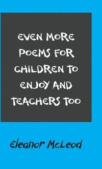 bokomslag Even More Poems for Children to Enjoy and Teachers Too