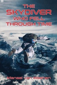 bokomslag The Skydiver Who Fell Through Time