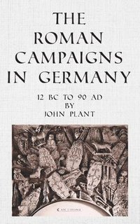 bokomslag The Roman Campaigns in Germany