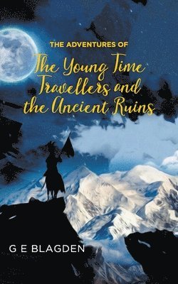 Adventures of the Young Time Travellers and the Ancient Ruins