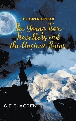 The Adventures of the Young Time Travellers and the Ancient Ruins 1