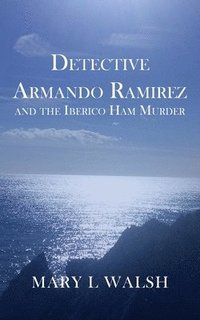 bokomslag Detective Armando Ramirez and The Iberico Ham Murder