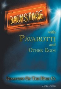 bokomslag Backstage with Pavarotti and Other Egos