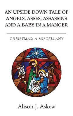 An Upside Down Tale Of Angels, Asses, Assassins and A Baby In A Manger 1