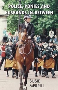bokomslag Police, Ponies and Husbands In-Between