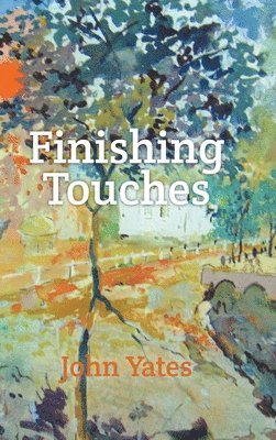 John Yates - Finishing Touches, Inbunden