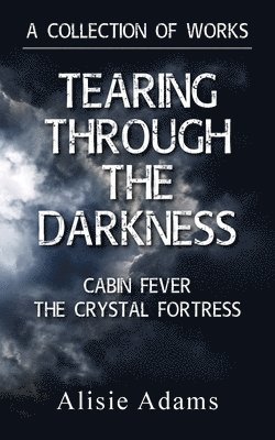bokomslag Collection of Works (Tearing Through the Darkness, Cabin Fever, The Crystal Fortress)