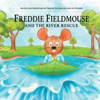 bokomslag Freddie Fieldmouse and The River Rescue