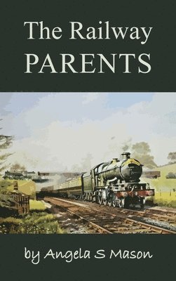 Angela Mason - Railway Parents, Inbunden