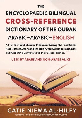bokomslag The Encyclopaedic Bilingual Cross- Reference Dictionary of the Quran
