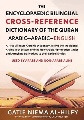 The Encyclopaedic Bilingual Cross- Reference Dictionary of the Quran 1