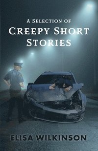bokomslag A Selection of Creepy Short Stories