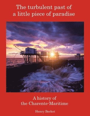 Henry Becket - Turbulent Past of a Little Piece of Paradise, Häftad
