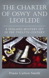 bokomslag The Charter of Oswy and Leoflede - A Fenland Mystery Set in the Twelfth Century