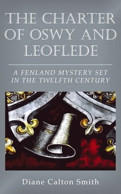 The Charter of Oswy and Leoflede - A Fenland Mystery Set in the Twelfth Century 1