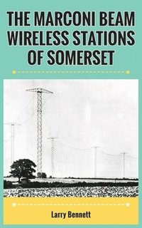 bokomslag The Marconi Beam Wireless Stations Of Somerset