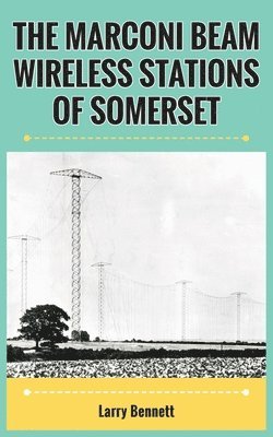 The Marconi Beam Wireless Stations Of Somerset 1