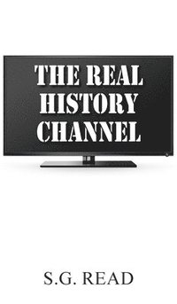 bokomslag The Real History Channel