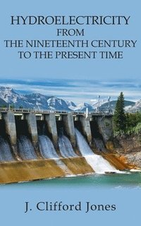 bokomslag Hydroelectricity from the Nineteenth Century to the Present Time