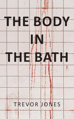 Trevor Jones - Body in the Bath, Häftad