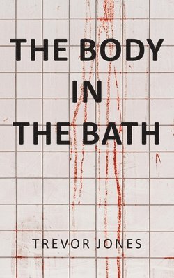 bokomslag The Body in the Bath