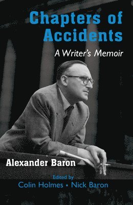 Alexander Baron, Colin Holmes, Nick Baron - Chapters of Accidents, Häftad