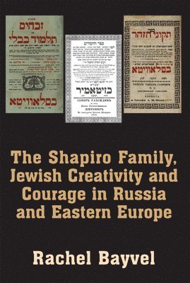 The Shapiro Family, Jewish Creativity and Courage in Russia and Eastern Europe 1