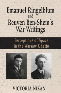 bokomslag Emanuel Ringelblum and Reuven Ben-Shem's War Writings