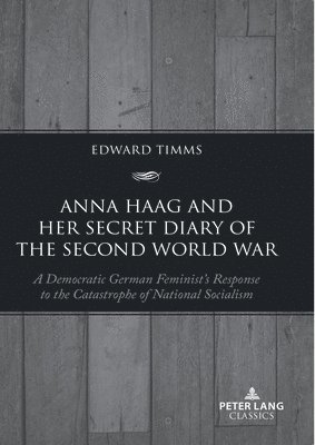 Edward Timms - Anna Haag and her Secret Diary of the Second World War, Häftad