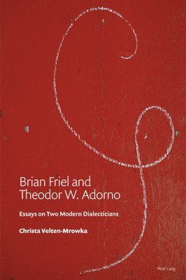 Christa Mrowka - Brian Friel and Theodor W. Adorno, Häftad