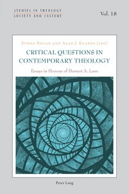 Critical Questions in Contemporary Theology: Essays in Honour of Dermot A. Lane 1