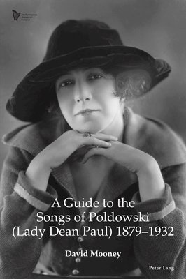 A Guide to the Songs of Poldowski (Lady Dean Paul) 1879-1932 1