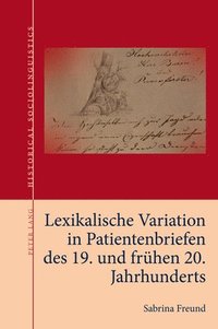 bokomslag Lexikalische Variation in Patientenbriefen des 19. und fruehen 20. Jahrhunderts