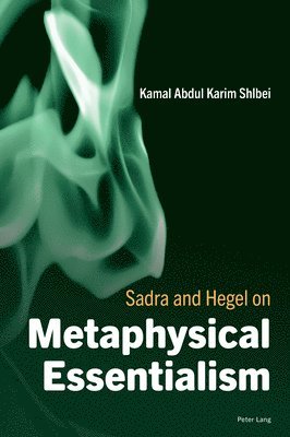 Sadra and Hegel on Metaphysical Essentialism 1