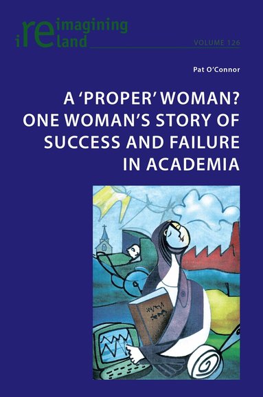 Pat O'Connor, Eamon Maher - ‘proper’ woman? One woman’s story of success and failure in academia, Häftad