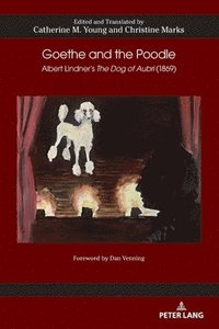 bokomslag Goethe and the Poodle: Albert Lindner's The Dog of Aubri (1869)