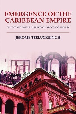 Jerome Teelucksingh - Emergence of the Caribbean Empire, Häftad