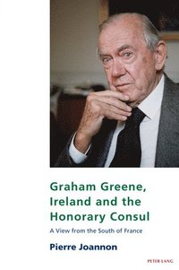 bokomslag Graham Greene, Ireland and the Honorary Consul