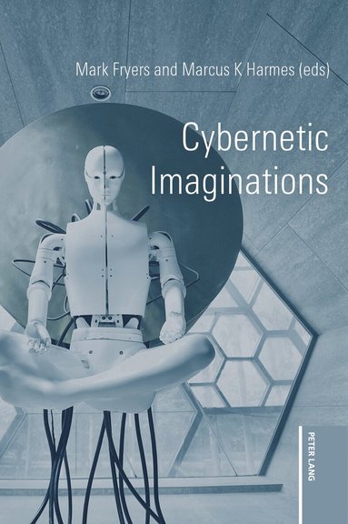 Mark Fryers, Marcus K. Harmes - Cybernetic Imaginations, Häftad