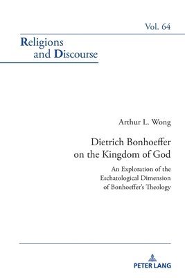 Arthur L. Wong, James M. M. Francis - Dietrich Bonhoeffer on the Kingdom of God, Häftad